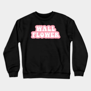 Wall Flower Crewneck Sweatshirt